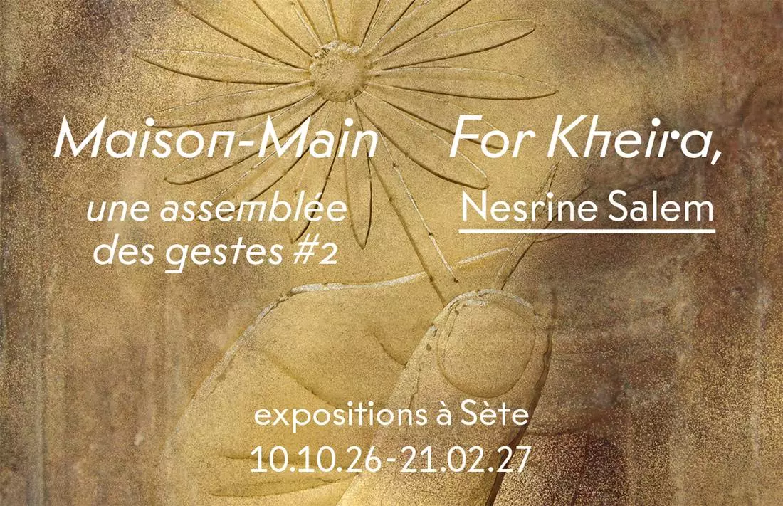 Expositions "Maison-Main" (Collective) et "For Kheira," De Nesrine Salem