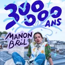 Manon Bril - 300 000 ans - Tournée