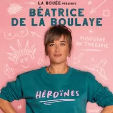Béatrice De La Boulaye - Héroïnes (Tournée)