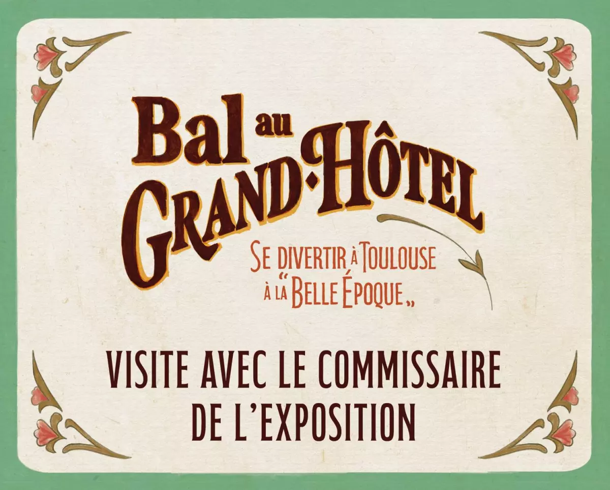 Visite Guidée de l'Exposition "Bal au Grand Hôtel : Se Divertir à Toulouse à la Belle Époque"