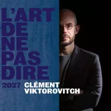 Clément Viktorovitch - L'Art de ne pas Dire - Tournée 2027