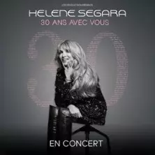 Hélène Ségara - 30 Ans avec Vous