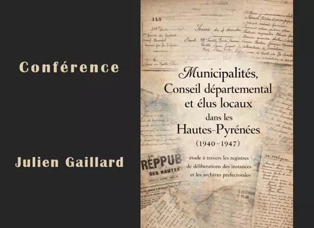 Conférence "Elus locaux des Hautes-Pyrénées (1940-1947) par Julien Gaillard"