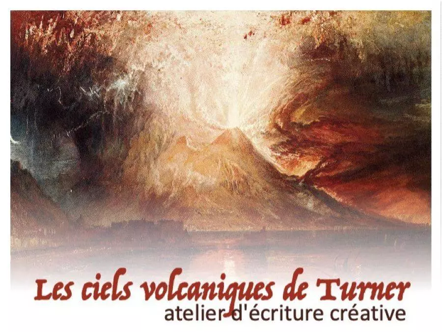 Atelier d'Écriture «Les Ciels Volcaniques de Turner»