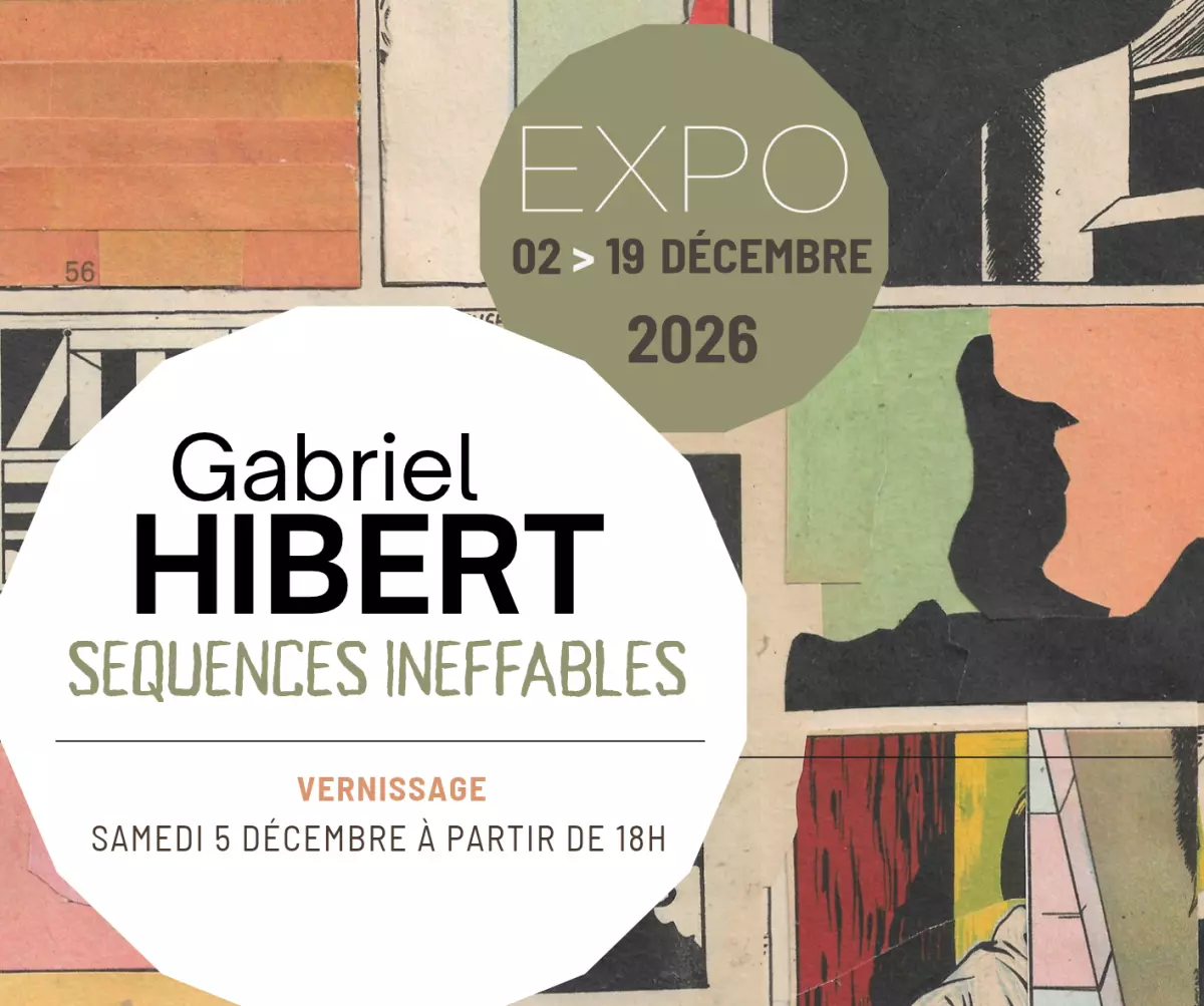 Exposition : Séquences Ineffables, Gabriel Hibert
