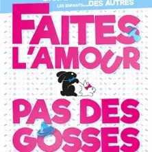 Comédie: Faites l’Amour, Pas des Gosses